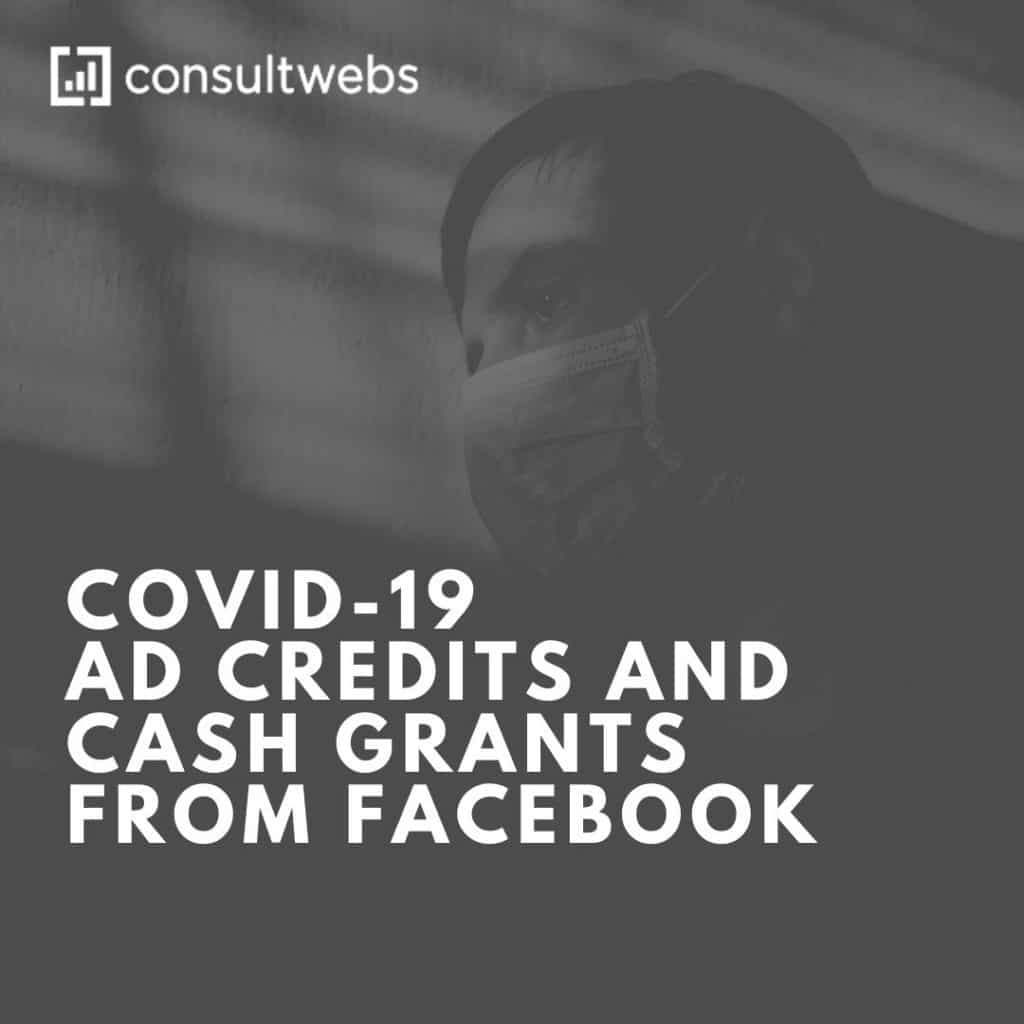 Facebooks COVID-19 relief: ad credits, cash grants, with Consultwebs logo.