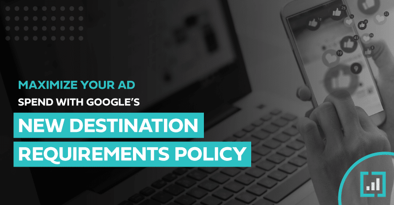 Guide to optimizing ad spend under Googles new destination policy.