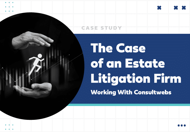 The Case of an Estate Litigation Firm Working With Consultwebs Image