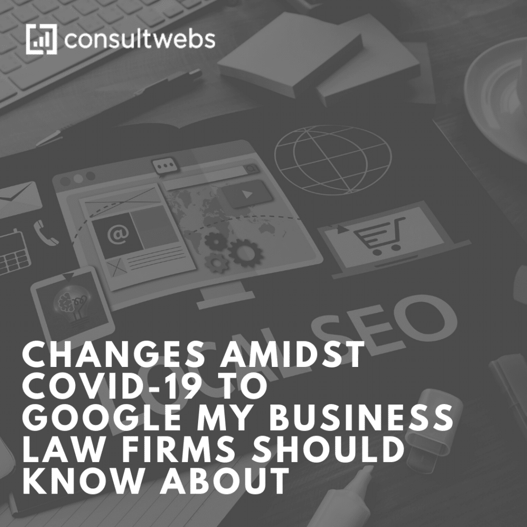COVID-19 Google My Business updates for law firms, featuring Consultwebs insights on SEO.